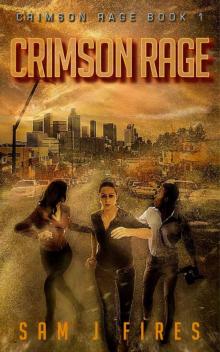 Crimson Rage: A Post-Apocalyptic Survival Thriller (Crimson Rage Series Book 1) Read online