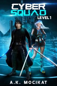 Cyber Squad - Level 1: A Gamelit/LitRPG Lite Cyberpunk Adventure