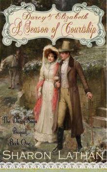 Darcy & Elizabeth: A Season of Courtship (Darcy Saga Prequel Duo) Read online