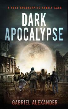 Dark Apocalypse: A Post-Apocalyptic Family Saga