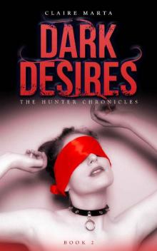 Dark Desires (The Hunter Chronicles Book 2) Read online