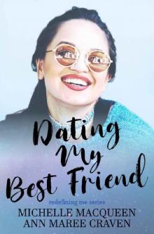 Dating My Best Friend (Redefining Me Book 1) Read online