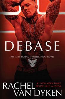 Debase (Elite Bratva Brotherhood Book 1) Read online