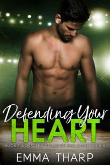 Defending Your Heart: A Friends to Lovers Hockey Romance (Rules of the Game Book 2) Read online