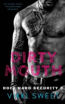 Dirty Mouth (Rock Hard Security Book 3) Read online