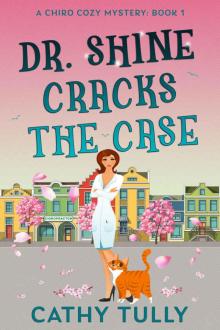 Dr. Shine Cracks the Case (A ChiroCozy Mystery, #1) Read online