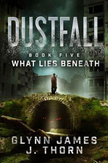 Dustfall, Book Five - What Lies Beneath Read online