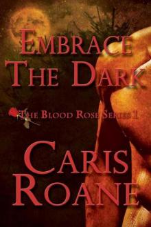 EMBRACE THE DARK (The Blood Rose Novella Series) Read online