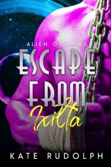 Escape from Ixilta (Alien Outlaws Book 1) Read online