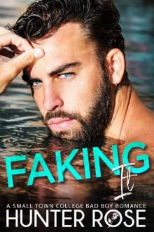 Faking It: A Small Town College Bad Boy Romance Read online