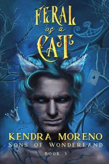 Feral as a Cat (Sons of Wonderland Book 3) Read online