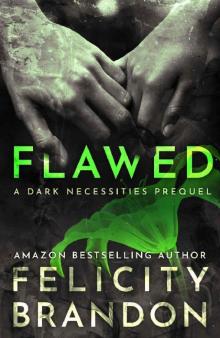 Flawed: (A Psychological Dark Romance) (The Dark Necessities Prequels Book 1) Read online