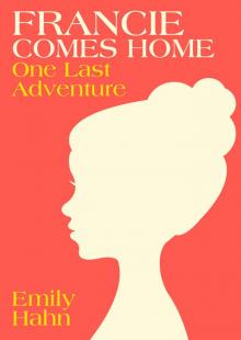 Francie Comes Home: One Last Adventure Read online