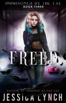 Freed: A Supernatural Prison Romance (Imprisoned by the Fae Book 3) Read online
