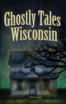 Ghostly Tales of Wisconsin Read online