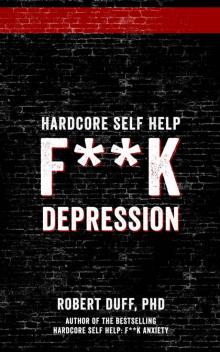 Hardcore Self Help: F**k Depression