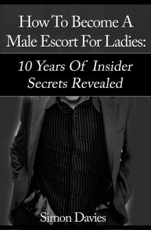 How to Become a Male Escort- 10 Years of Insider Secrets Revealed