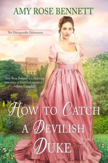 How to Catch a Devilish Duke: The Disreputable Debutantes Read online