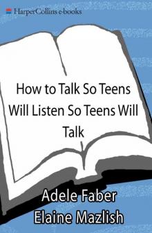 How to Talk So Teens Will Listen & Listen So Teens Will Talk Read online