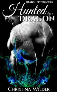 HUNTED BY A DRAGON: Fated Dragon Series (Book 2 of 3) (DRAGON MATED) Read online