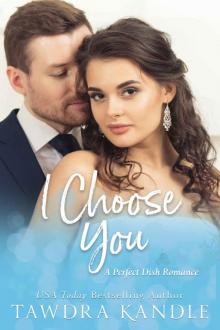 I Choose You (Perfect Dish Romances Book 3) Read online