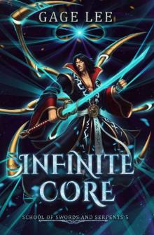 Infinite Core (School of Swords and Serpents Book 5) Read online