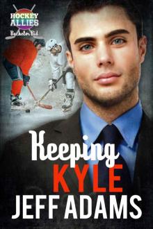 Keeping Kyle: A Hockey Allies Bachelor Bid MM Romance #3 (Hockey Allies Bachelor Bid Series) Read online