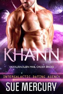 Khann: Vaxxlian Alien Mail Order Brides #5 (Intergalactic Dating Agency) Read online