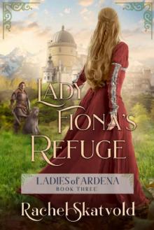 Lady Fiona's Refuge (Ladies of Ardena Book 3) Read online