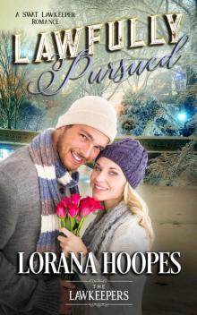 Lawfully Pursued (Christian Opposites Attract Romance): A SWAT Lawkeeper Romance Read online