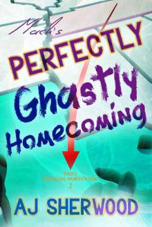 Mack's Perfectly Ghastly Homecoming (Mack's Marvelous Manifestations Book 2) Read online