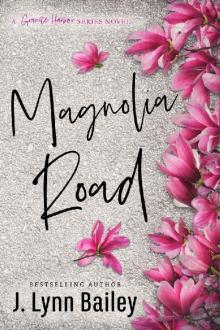 Magnolia Road: A Contemporary Romance Novel (The Granite Harbor Series Book Book 3) Read online