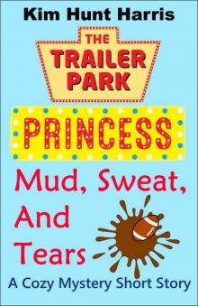 Mud, Sweat, and Tears (Trailer Park Princess) Read online