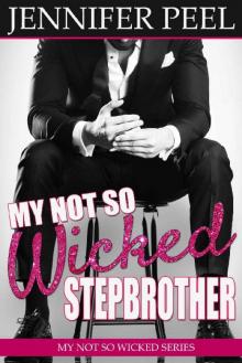 My Not So Wicked Stepbrother (My Not So Wicked Series Book 1) Read online