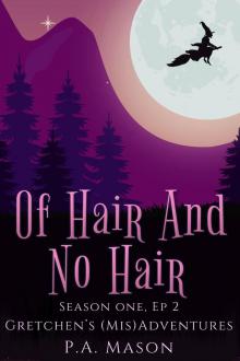 Of Hair And No Hair: Rapunzel is knocking on Gretchen's door looking for hair advice. (Gretchen's (Mis)Adventures - Season One Book 2)