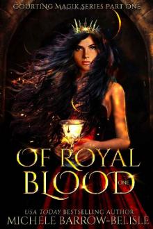 Of Royal Blood: Part One (Courting Magik Series Book 1)