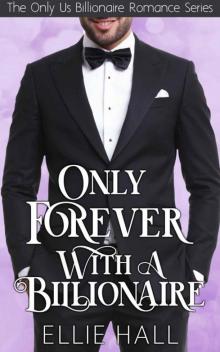 Only Forever With A Billionaire (Only Us Billionaire Romance Book 3) Read online