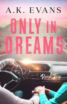 Only in Dreams (Road Trip Romance Book 9) Read online