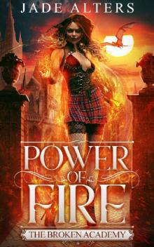 Power of Fire: An Academy Reverse Harem Paranormal Romance (The Broken Academy) Read online