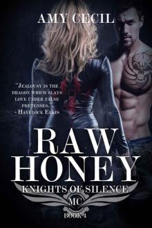 Raw Honey: Knights of Silence MC (Raw Honey: Knights of Silence MC Book 4) Read online