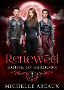 Renewed: House of Shadows Book 3 Read online