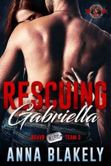 Rescuing Gabriella (Special Forces: Operation Alpha) (Bravo Series Book 3) Read online