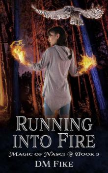 Running into Fire: An Urban Fantasy Adventure (Magic of Nasci Book 3) Read online
