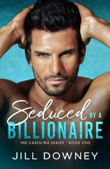 Seduced by a Billionaire (The Carolina Series Book 1) Read online