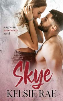 Skye: an enemies-to-lovers, marriage of convenience, and fake relationship stand alone romance (Signature Sweethearts) Read online