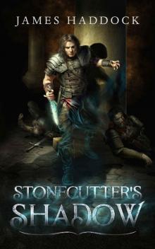 Stonecutter's Shadow: A young mage's fight through a fantasy kingdom full of treachery Read online