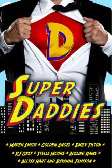 Super Daddies: A Naughty Nerdy Romantic Comedy Anthology Read online