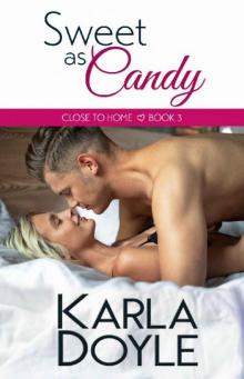 Sweet as Candy (Close to Home Book 3)