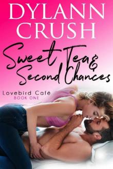 Sweet Tea & Second Chances: A Second Chance Small Town Romantic Comedy (Lovebird Café Book 1) Read online