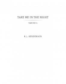 Take Me in the Night (Take Me #1) Read online